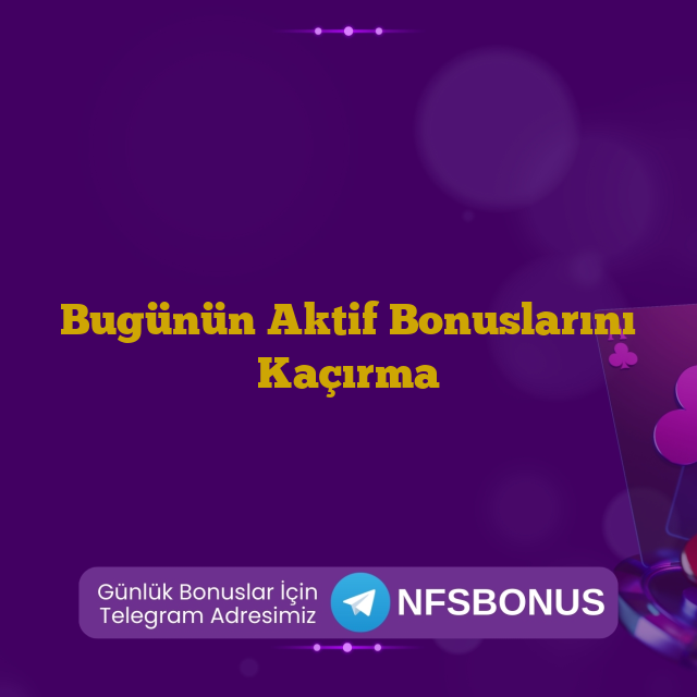 Bugünün Aktif Bonuslarını Kaçırma