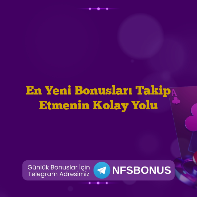 En Yeni Bonusları Takip Etmenin Kolay Yolu